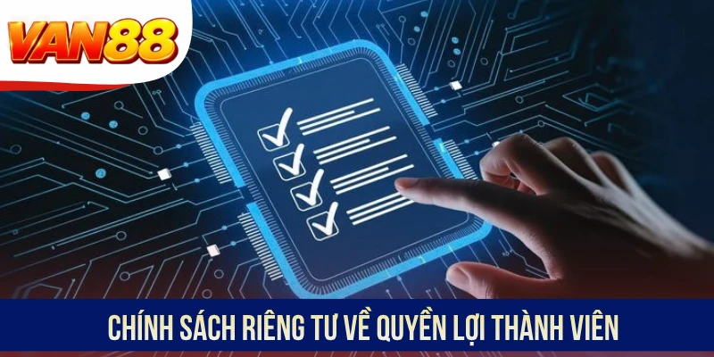 Chính sách riêng tư về quyền lợi thành viên