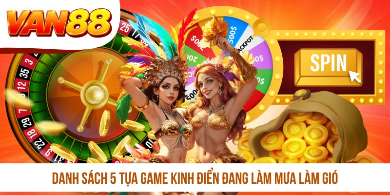Danh sách 5 tựa game kinh điển đang làm mưa làm gió Danh sách 5 tựa game kinh điển đang làm mưa làm gió