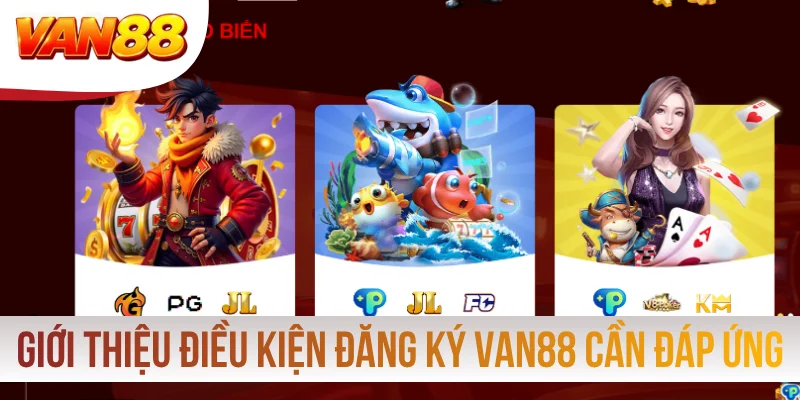 Giới thiệu điều kiện đăng ký VAN88 cần đáp ứng