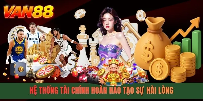 Hệ thống tài chính hoàn hảo tạo sự hài lòng