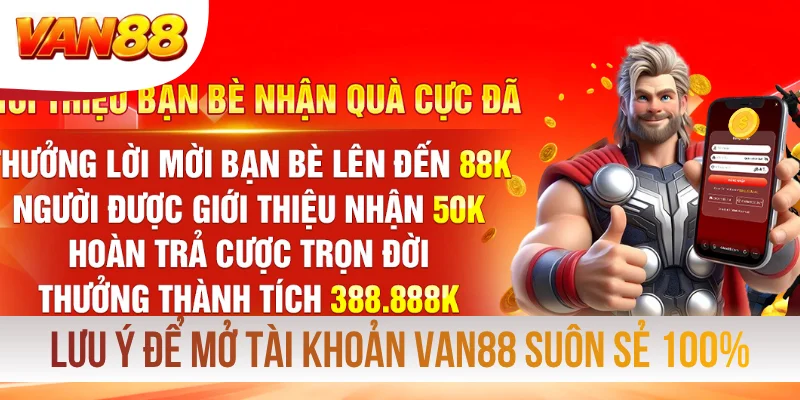 Lưu ý để mở tài khoản VAN88 suôn sẻ 100%