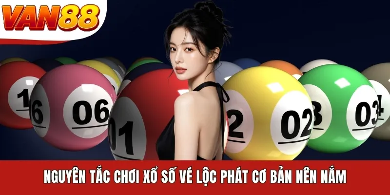 Nguyên tắc chơi xổ số vé Lộc Phát cơ bản nên nắm