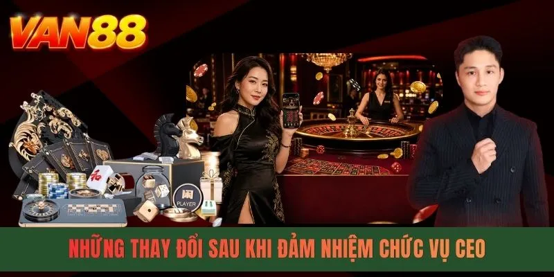 Những thay đổi sau khi đảm nhiệm chức vụ CEO