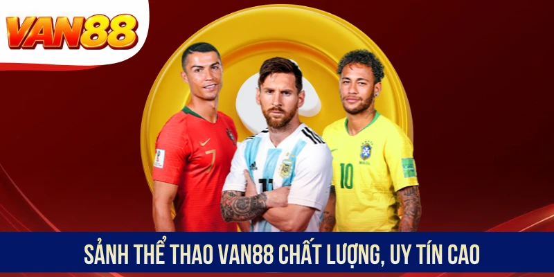 Sảnh thể thao VAN88 chất lượng, uy tín cao Sảnh thể thao VAN88 chất lượng, uy tín cao