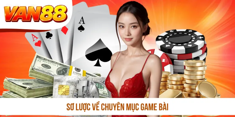 Sơ lược về chuyên mục game bài VAN88 Sơ lược về chuyên mục game bài VAN88