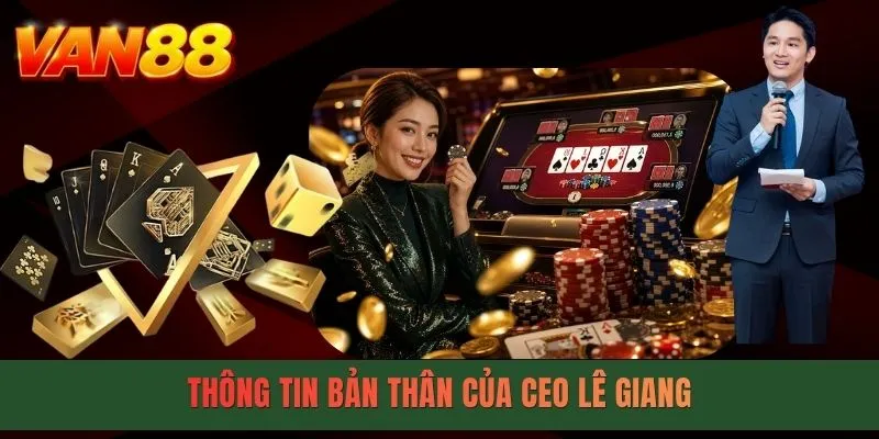 Thông tin bản thân của CEO Lê Giang