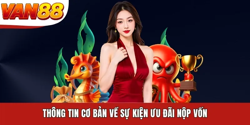 Thông tin cơ bản về sự kiện ưu đãi nộp vốn