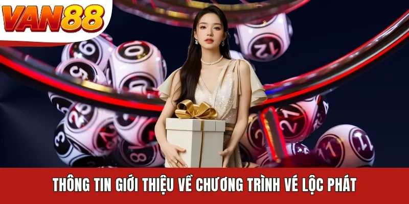 Thông tin giới thiệu về chương trình vé Lộc Phát