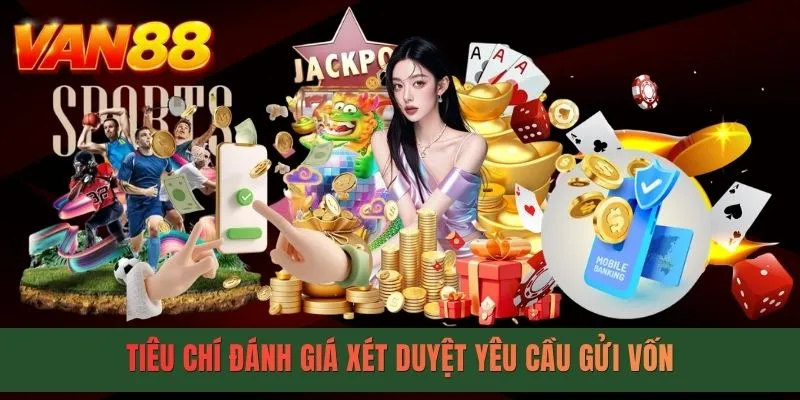 Tiêu chí đánh giá xét duyệt yêu cầu gửi vốn