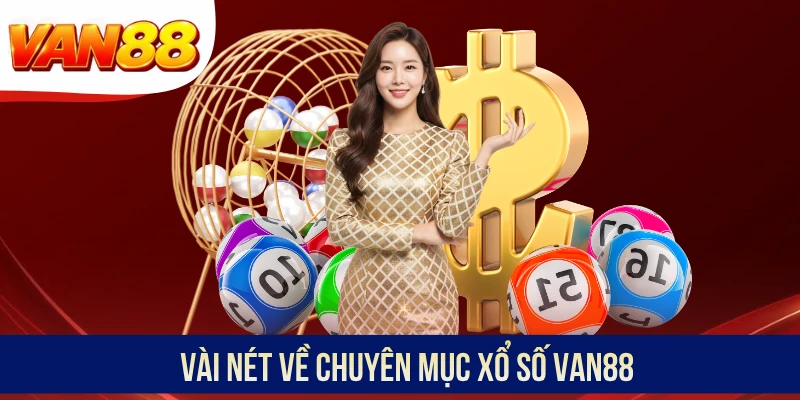 Vài nét về chuyên mục xổ số VAN88